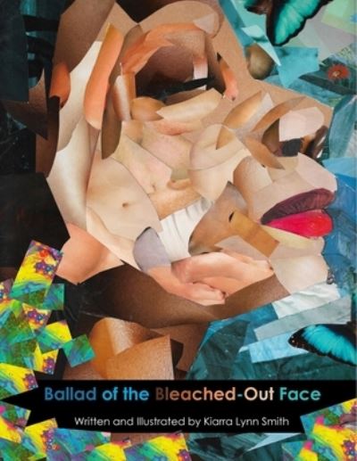 Cover for Kiarra Lynn Smith · The Ballad of the Bleached Out Face (Pocketbok) (2020)