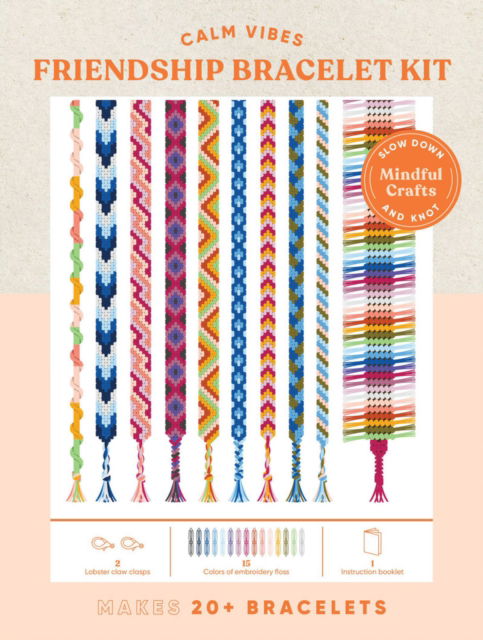 Mindful Crafts: Calm Vibes Friendship Bracelet Kit - Chronicle Books - Böcker - Chronicle Books - 9781797220963 - 6 juli 2023