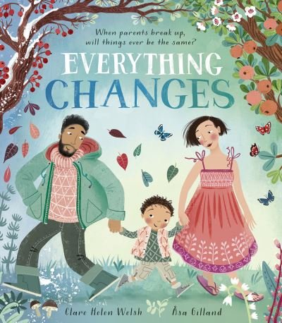 Everything Changes - Clare Helen Welsh - Bøker - Little Tiger Press Group - 9781801042963 - 6. juli 2023