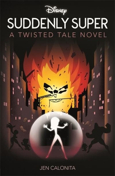 Cover for Jen Calonita · Disney Pixar The Incredibles: Suddenly Super - Twisted Tales (Paperback Book) (2023)