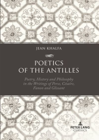 Cover for Jean Khalfa · Poetics of the Antilles : Poetry, History and Philosophy in the Writings of Perse, Cesaire, Fanon and Glissant (Paperback Book) [New ed edition] (2023)