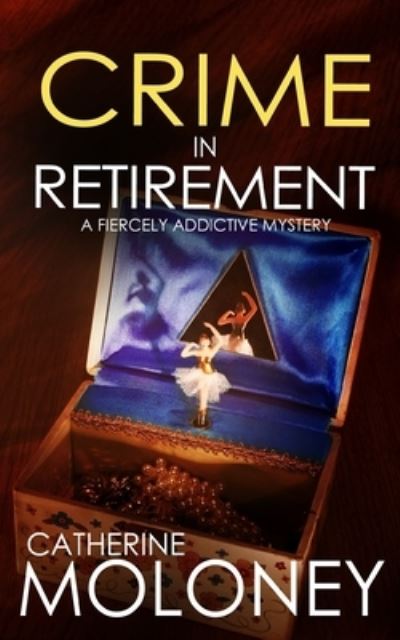 Cover for Catherine Moloney · CRIME in RETIREMENT a Fiercely Addictive Mystery (Buch) (2022)