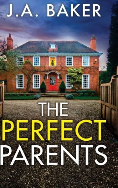 Cover for J A Baker · The Perfect Parents: A BRAND NEW gripping psychological thriller with a SHOCKING twist from J A Baker for 2024 (Hardcover bog) (2024)