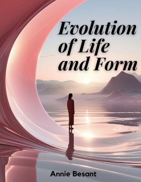 Cover for Annie Besant · Evolution of Life and Form (Pocketbok) (2024)