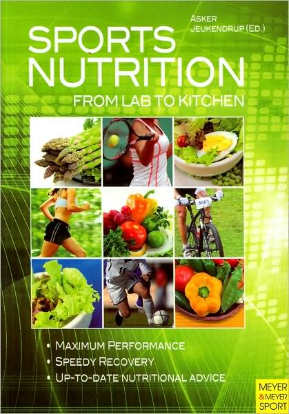 Sports Nutrition - From Lab to Kitchen - Asker Jeukendrup - Books - Meyer & Meyer Sport (UK) Ltd - 9781841262963 - February 4, 2010