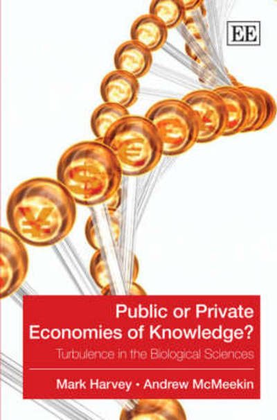 Cover for Mark Harvey · Public or Private Economies of Knowledge?: Turbulence in the Biological Sciences (Innbunden bok) (2007)