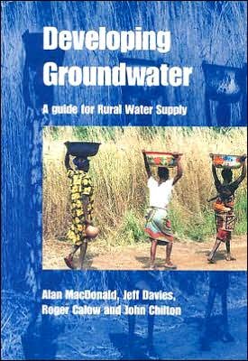Developing Groundwater: A guide for rural water supply - Alan MacDonald - Bøger - ITDG Publishing - 9781853395963 - 15. december 2005