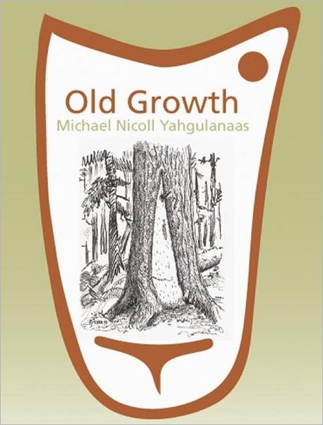 Liz Park · Old Growth: Michael Nicoll Yahgulanaas (Paperback Book) (2012)