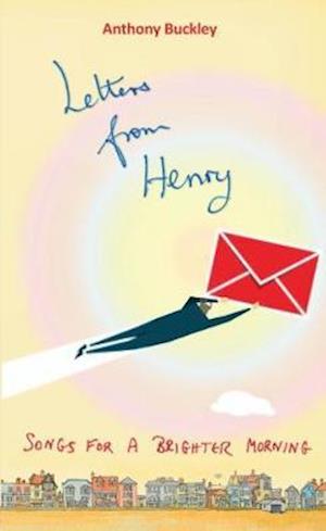 Cover for Anthony Buckley · Letters from Henry: Songs for a brighter morning (Paperback Book) (2018)