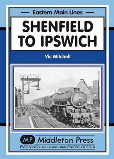 Cover for Vic Mitchell · Shenfield to Ipswich - Eastern Main Lines (Hardcover Book) (2011)