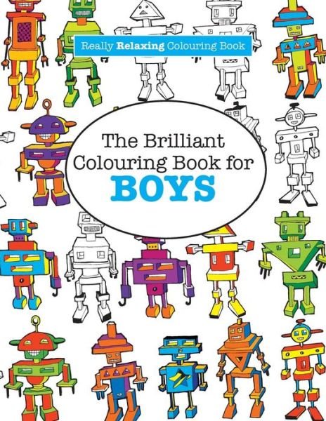 Cover for Elizabeth James · The Brilliant Colouring Book for BOYS (A Really RELAXING Colouring Book) (Paperback Book) (2015)