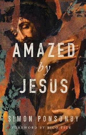 Amazed by Jesus - Simon Ponsonby - Books - Muddy Pearl - 9781910012963 - December 22, 2020