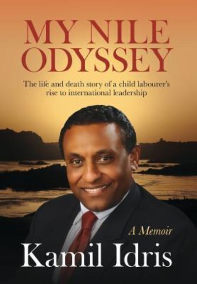 My Nile Odyssey - Dr Kamil Idris - Books - Consilience Media - 9781910223963 - May 5, 2017