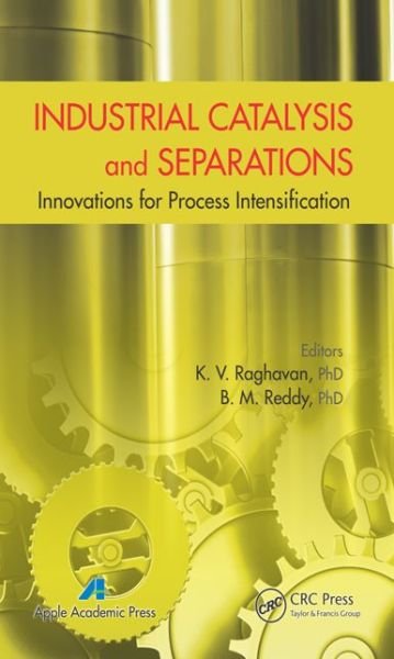 Cover for K V Raghavan · Industrial Catalysis and Separations: Innovations for Process Intensification (Innbunden bok) (2014)