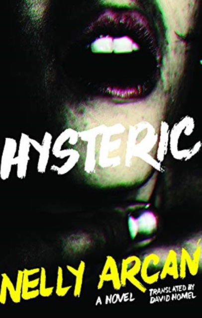 Hysteric - Nelly Arcan - Books - Anvil Press Publishers Inc - 9781927380963 - May 2, 2014