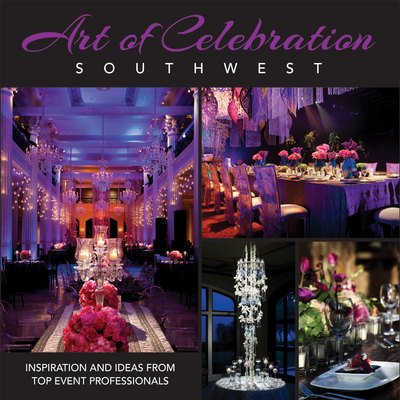 Cover for Panache Partners Llc · Art of Celebration Southwest: Inspiration and Ideas from Top Event Professionals (Hardcover Book) (2015)