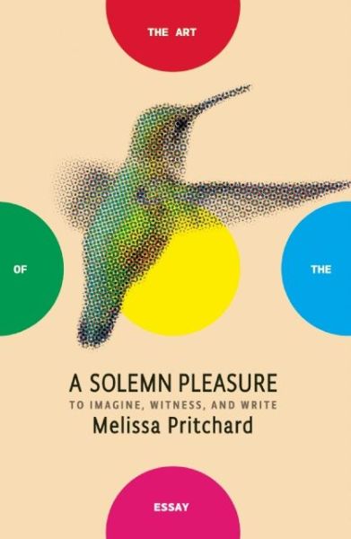 Cover for Melissa Pritchard · A Solemn Pleasure: to Imagine, Witness, and Write (Paperback Book) (2015)