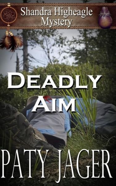 Cover for Paty Jager · Deadly Aim: a Shandra Higheagle Mystery (Paperback Book) (2015)