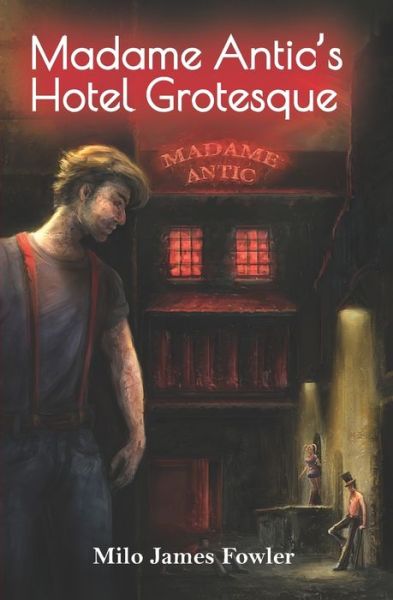 Cover for Milo James Fowler · Madame Antic's Hotel Grotesque (Paperback Book) (2021)