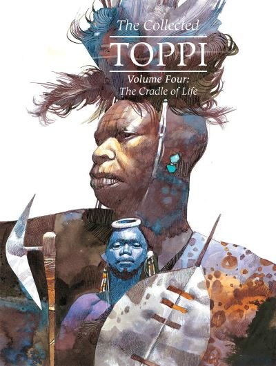 Cover for Sergio Toppi · The Collected Toppi vol.4: The Cradle of Life - COLLECTED TOPPI HC (Inbunden Bok) (2020)