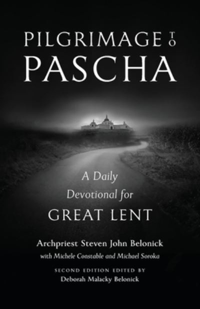 Cover for Steven John Belonick · Pilgrimage to Pascha: A Daily Devotional for Great Lent (Paperback Book) [2nd edition] (2021)