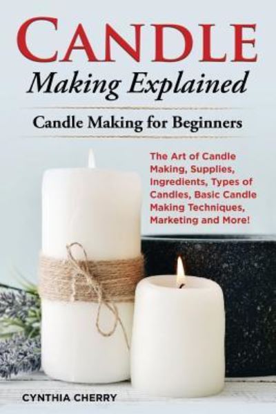 Cover for Cynthia Cherry · Candle Making Explained (Paperback Book) (2018)