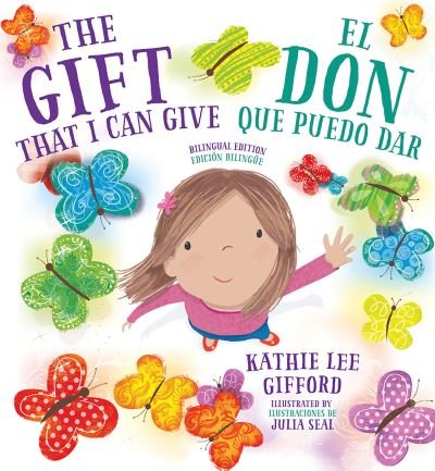 Cover for Kathie Lee Gifford · The Gift That I Can Give - El Don que puedo dar. A Bilingual Book (Gebundenes Buch) (2019)