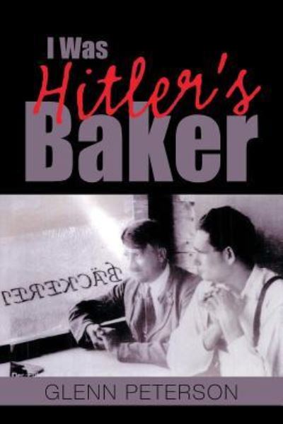 Cover for Glenn Peterson · I Was Hitler's Baker (Pocketbok) (2019)