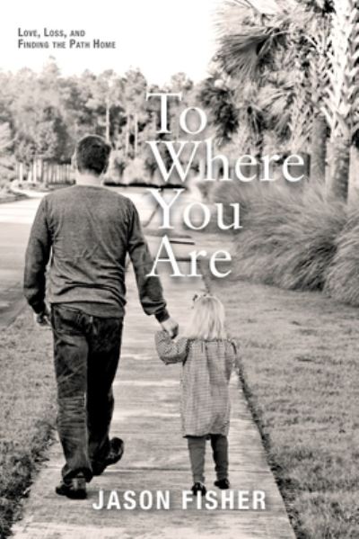 To Where You Are - Jason Fisher - Livros - Warren Publishing, Inc - 9781954614963 - 14 de fevereiro de 2022