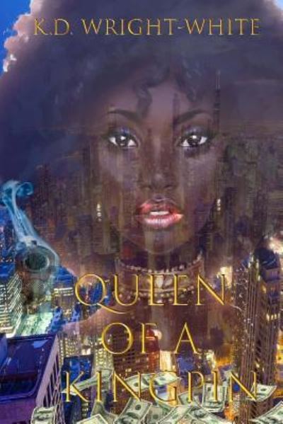 Cover for K D Wright-White · Queen of a Kingpin (Paperback Book) (2017)