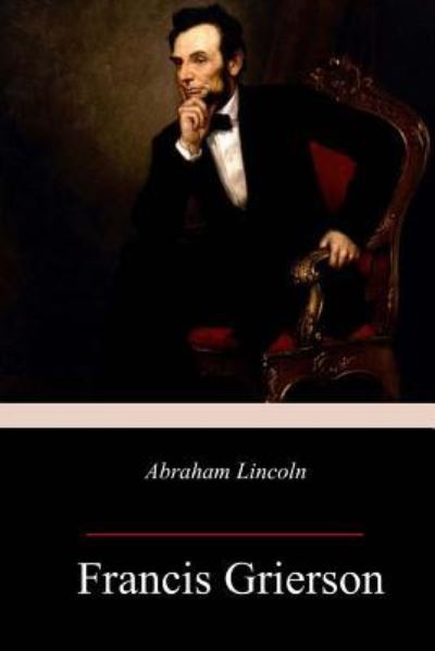 Cover for Francis Grierson · Abraham Lincoln (Paperback Book) (2018)