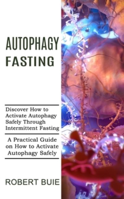 Autophagy Fasting - Robert Buie - Książki - Tomas Edwards - 9781989744963 - 24 stycznia 2021