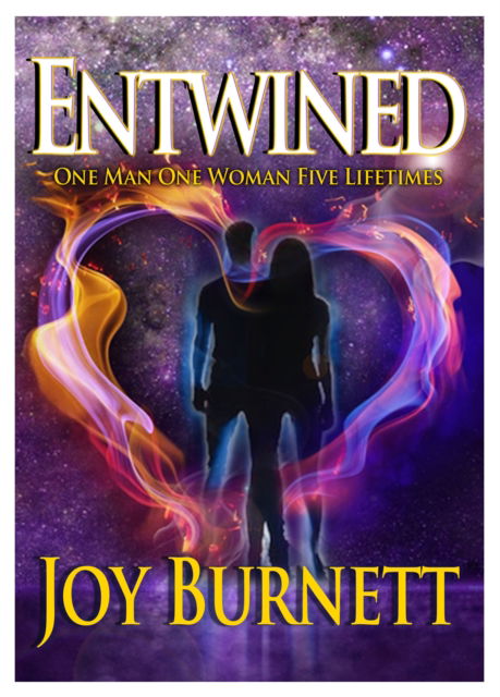 Cover for Joy Burnett · Entwined: One Man  One Woman  Five Lifetimes (Pocketbok) (2019)