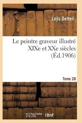 Cover for Delteil-l · Le Peintre Graveur Illustre (Xixe et Xxe Siecles). Tome 28 (Paperback Book) (2016)