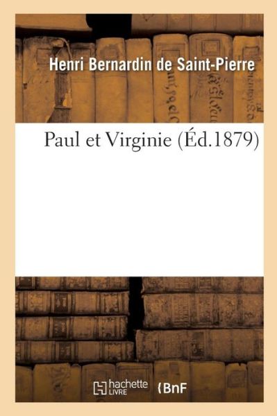 Paul Et Virginie - Bernardin De Saint-Pierre - Books - Hachette Livre - Bnf - 9782013633963 - December 1, 2016