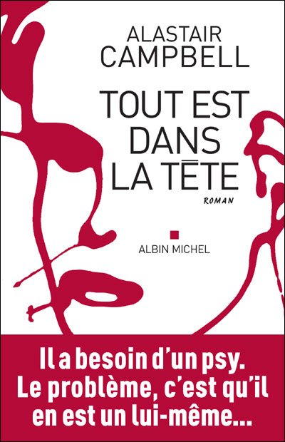 Cover for Alastair Campbell · Tout Est Dans La Tete (Romans, Nouvelles, Recits (Domaine Etranger)) (Paperback Book) [French edition] (2009)