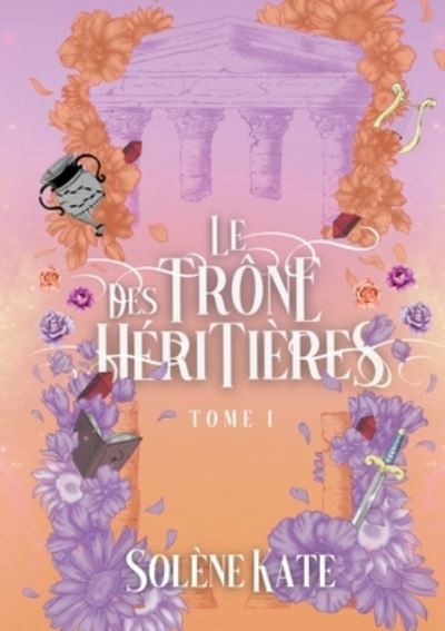 Cover for Solène Kate · Le trône des héritières (Book) (2023)