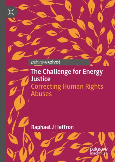 Cover for Raphael J Heffron · The Challenge for Energy Justice: Correcting Human Rights Abuses (Hardcover Book) [1st ed. 2021 edition] (2021)