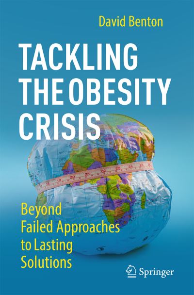 Cover for David Benton · Tackling the Obesity Crisis: Beyond Failed Approaches to Lasting Solutions (Paperback Book) [2024 edition] (2024)