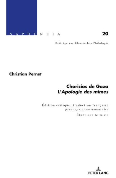 Cover for Christian Pernet · Choricios de Gaza, &quot; l'Apologie Des Mimes &quot;: Texte, Traduction Francaise Princeps Et Commentaire. Etude Sur Le Mime - Sapheneia (Hardcover Book) (2019)