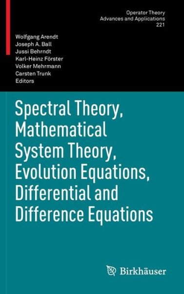 Cover for Wolfgang Arendt · Spectral Theory, Mathematical System Theory, Evolution Equations, Differential and Difference Equations: 21st International Workshop on Operator Theory and Applications, Berlin, July 2010 - Operator Theory: Advances and Applications (Inbunden Bok) (2012)
