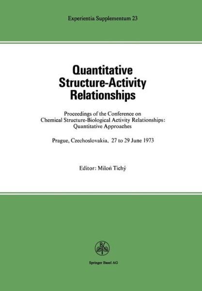 Cover for Tichy · Quantitative Structure-Activity Relationships: Proceedings of the Conference on Chemical Structure--Biological Activity Relationships: Quantitative Approaches Prague, Czechoslovakia 27 to 29 June, 1973 - Experientia Supplementum (Paperback Book) [Softcover Reprint of the Original 1st 1976 edition] (2014)