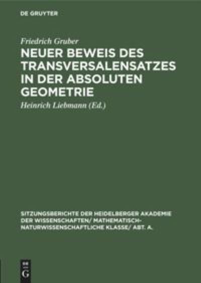 Cover for Friedrich Gruber · Neuer Beweis des Transversalensatzes in der Absoluten Geometrie (Book) (1901)