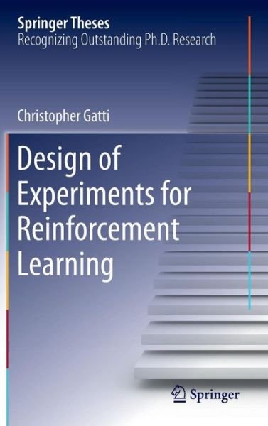 Cover for Christopher Gatti · Design of Experiments for Reinforcement Learning - Springer Theses (Hardcover Book) (2014)