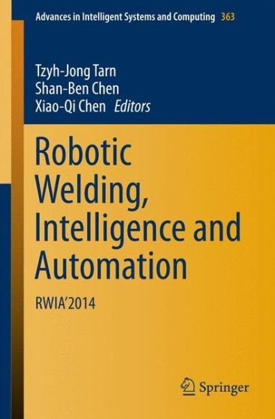 Cover for Tzyh-jong Tarn · Robotic Welding, Intelligence and Automation: RWIA'2014 - Advances in Intelligent Systems and Computing (Paperback Bog) [1st ed. 2015 edition] (2015)