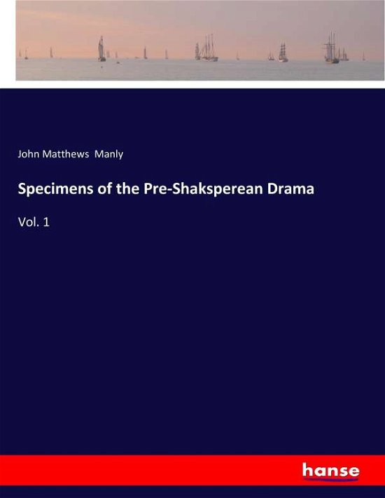 Specimens of the Pre-Shaksperean - Manly - Books -  - 9783337334963 - September 29, 2017