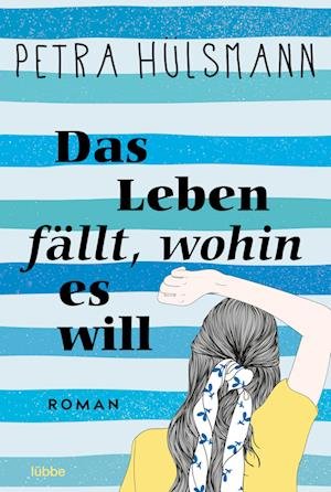 Cover for Petra Hülsmann · Das Leben fällt, wohin es will (Buch) (2023)