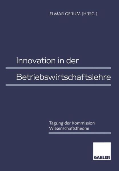 Cover for Elmar Gerum · Innovation in Der Betriebswirtschaftslehre: Tagung Der Kommission Wissenschaftstheorie (Paperback Book) [1998 edition] (1998)