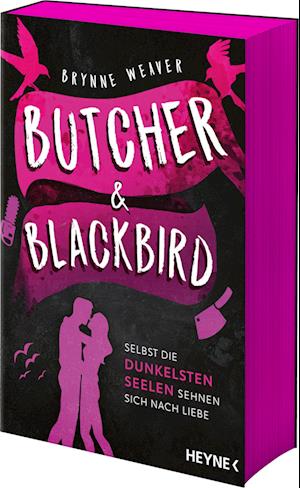 Brynne Weaver · Butcher & Blackbird - Selbst die dunkelsten Seelen sehnen sich nach Liebe (Book) (2024)