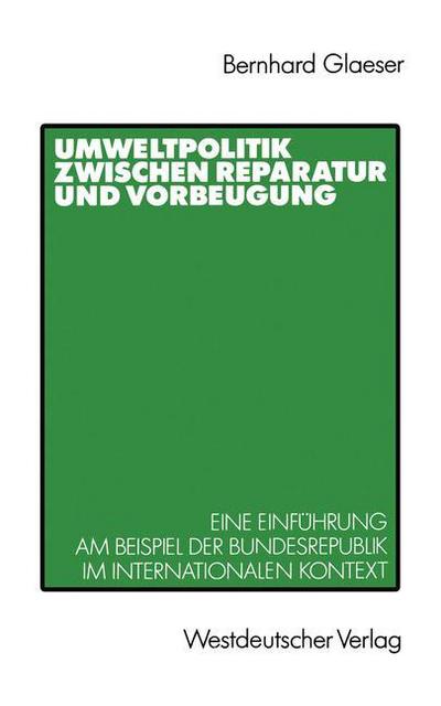 Cover for Bernhard Glaeser · Umweltpolitik Zwischen Reparatur und Vorbeugung (Paperback Book) [1989 edition] (1989)